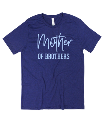 Mother of Brothers Tee [ships in 3-5 business days]