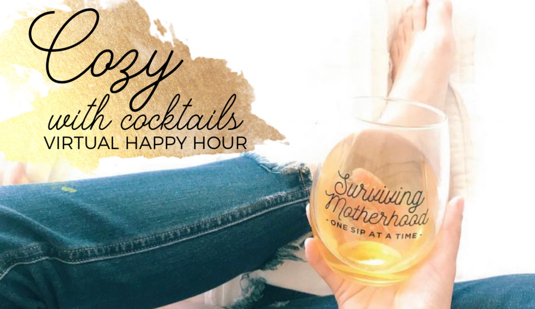Cozy with Cocktails: Virtual Happy Hour Event Ticket [NO CODES]