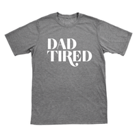 Dad Tired Tee [pick your garment color]