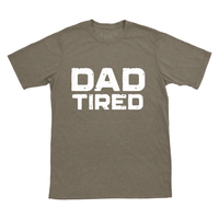 Distressed Dad Tired Tee [pick your garment color]