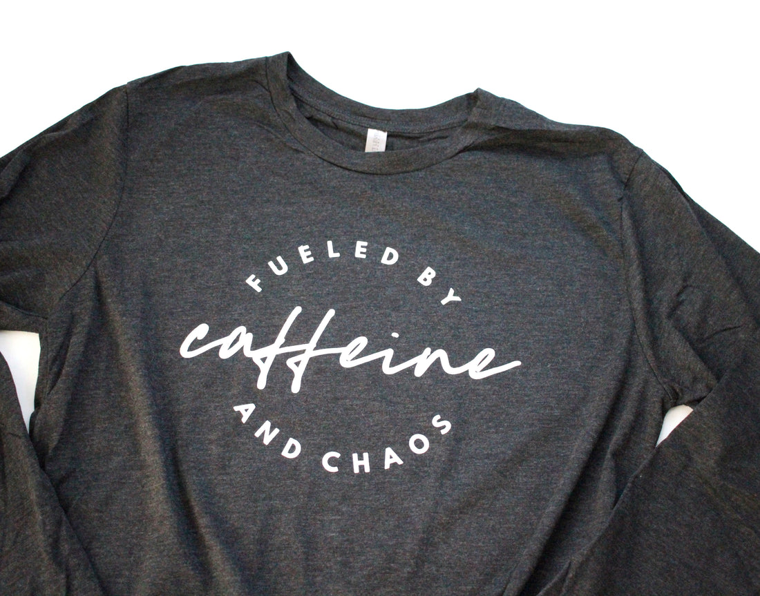 Fueled by Caffeine and Chaos - Eden Long Sleeve