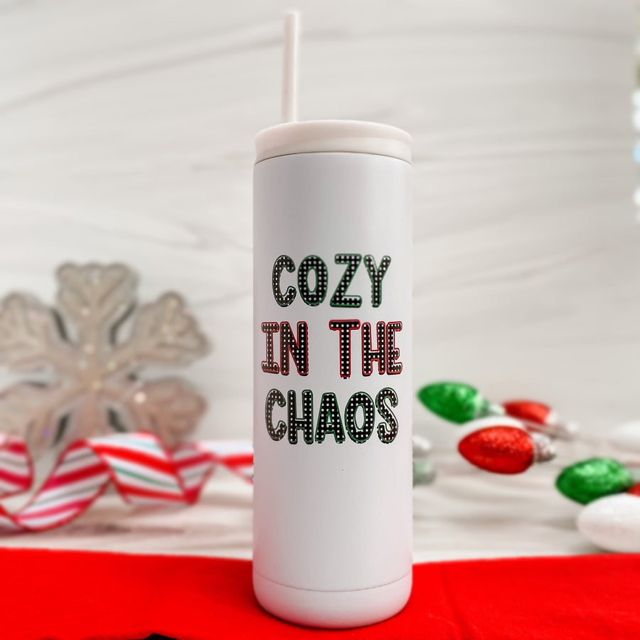 Cozy in the Chaos Skinny Stainless Tumbler