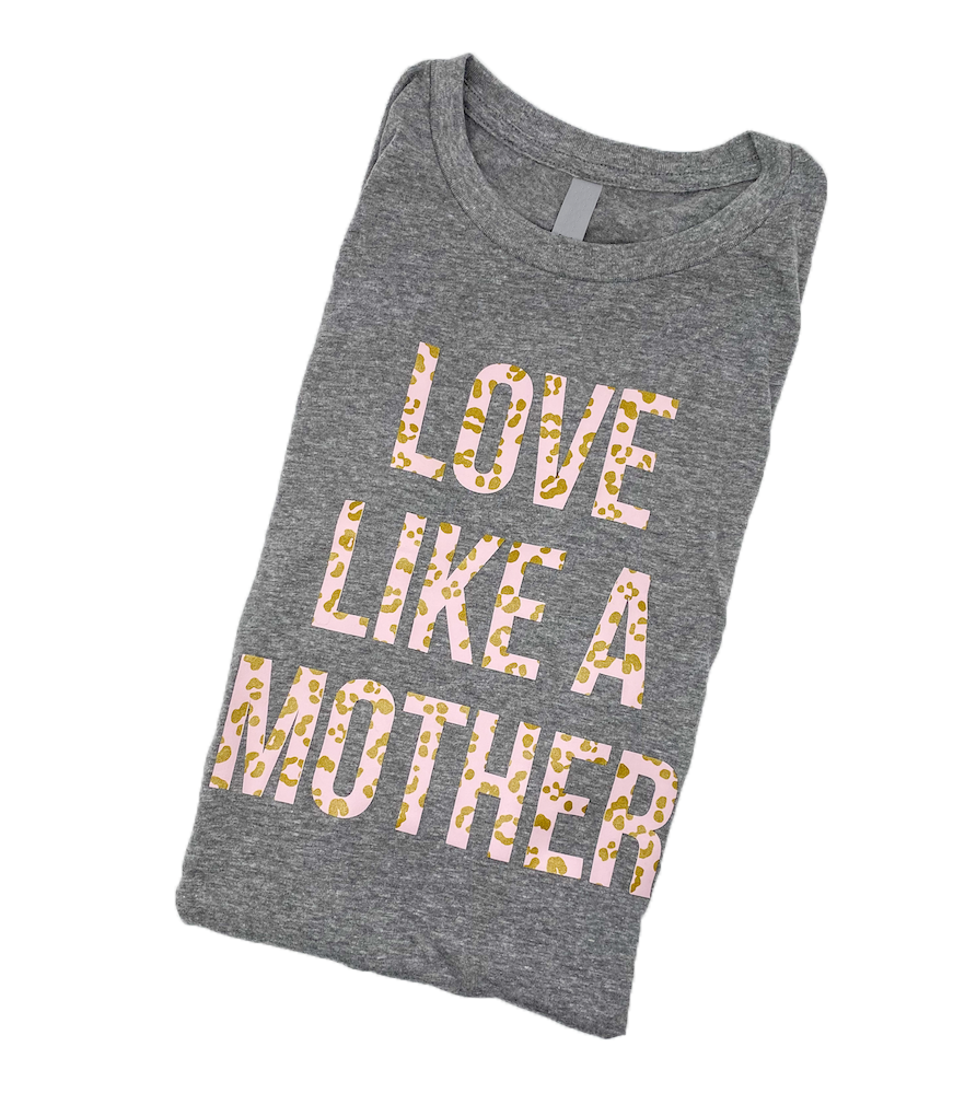 Love Like a Mother Long Sleeve [ships in 3-5 business days]